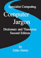 Computer Jargon Dictionary and Thesaurus 0954618610 Book Cover