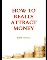 How to really attract money B09HN1NVWZ Book Cover