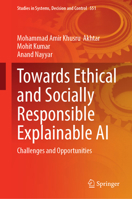 Towards Ethical and Socially Responsible Explainable AI: Challenges and Opportunities 3031664884 Book Cover