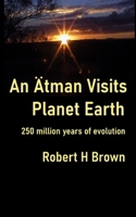 An �tman Visits Planet Earth: 250 million years of evolution 0648950905 Book Cover