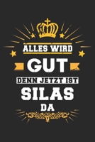 Alles wird gut denn jetzt ist Silas da: Notizbuch gepunktet DIN A5 - 120 Seiten f�r Notizen, Zeichnungen, Formeln Organizer Schreibheft Planer Tagebuch 1695603613 Book Cover