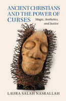 Ancient Christians and the Power of Curses: Magic, Aesthetics, and Justice 100940573X Book Cover
