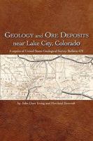 Geology and Ore Deposits near Lake City, Colorado 1932738908 Book Cover