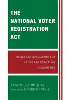 National Voter Registration ACT: Impact and Implications for Latino and Non-Latino Communities 0761844457 Book Cover