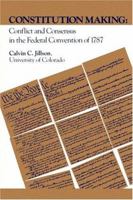 Constitution Making - Conflict and Consensus in the Federal Convention of 1787 0875860826 Book Cover
