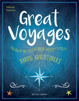 Great Voyages: Follow in the Footsteps of History’s Most Daring Adventurers 0712352856 Book Cover