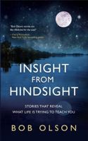 Insight from Hindsight: Stories that reveal what life is trying to teach you 0965601978 Book Cover