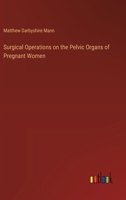 Surgical Operations on the Pelvic Organs of Pregnant Women 3385332044 Book Cover