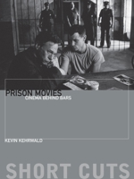 Prison Movies: Cinema Behind Bars 0231181159 Book Cover