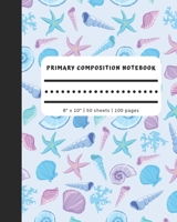 Primary Composition Notebook - 8 x 10 | 100 pages | 50 sheets: No Picture Space Blue Seashells Ocean Cover Full Page Dash Mid Line Handwriting Journal ... (Early Childhood Learning Composition Books) 1089785364 Book Cover