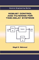 Robust Control and Filtering for Time-Delay Systems 0367398958 Book Cover