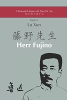 Lu Xuns "Herr Fujino": in vereinfachtem und traditionellem Chinesisch, mit Pinyin und nützlichen Angaben zum Selbststudium (Chinesisch lesen mit Frau ... ausführlichen Annotationen) (German Edition) 3911841000 Book Cover