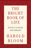 The Bright Book of Life: Fifty-Two Novels to Read and Re-Read Before You Vanish 0525657266 Book Cover