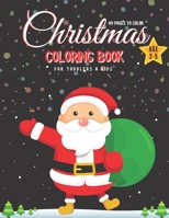 Christmas Coloring Book for Toddlers & Kids Ages 2-5, 49 Pages to Color: Santa Claus Fun Children's Christmas Gift for Toddlers and Kids, Size 8.5x11 inch B08PXBGVNN Book Cover