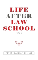 Life After Law School: Vol 1 1728354870 Book Cover