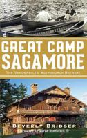 Great Camp Sagamore: The Vanderbilts' Adirondack Retreat (Revised) 1540206947 Book Cover
