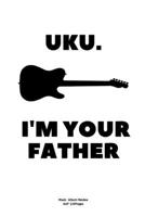 Uku. I'm your father: Music Review logbook Novelty Gift for Adult, kids ~ Tracking Details Diary for music lovers 1677593822 Book Cover