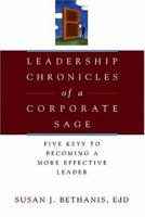 Leadership Chronicles of a Corporate Sage: Five Keys to Becoming a More Effective Leader 079318603X Book Cover