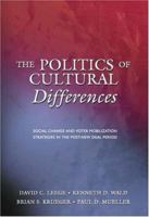 The Politics of Cultural Differences: Social Change and Voter Mobilization Strategies in the Post-New Deal Period 0691091536 Book Cover