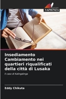 Insediamento Cambiamento nei quartieri riqualificati della città di Lusaka 6208694566 Book Cover