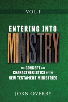 Entering Into Ministry Vol I: The Concept and Charactheristics of the New Testament Ministries 1662815743 Book Cover