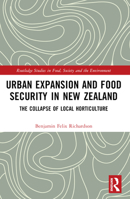 Urban Expansion and Food Security in New Zealand: The Collapse of Local Horticulture 1032509333 Book Cover
