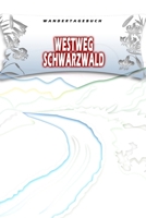 Wandertagebuch: Westweg Schwarzwald: Wandertagebuch: Westweg Schwarzwald. Ein Logbuch zum Pilgern und Wandern mit vorgefertigten Seiten und viel ... oder als Abschiedsgeschenk (German Edition) 1695208994 Book Cover