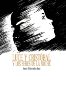 Luce y Cristóbal y los seres de la noche 1980635609 Book Cover