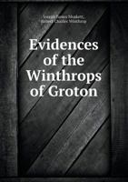 Evidences of the Winthrops of Groton 5518672241 Book Cover