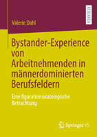 Bystander-Experience von Arbeitnehmenden in m�nnerdominierten Berufsfeldern: Eine figurationssoziologische Betrachtung 3658361468 Book Cover