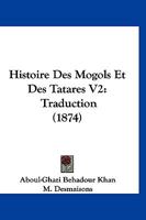 Histoire Des Mogols Et Des Tatares V2: Traduction (1874) 1166778754 Book Cover