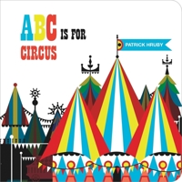 ABC Is for Circus: Hardcover Popular Edition 1623260914 Book Cover