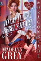 To Capture a Rebel's Heart (Heart's Rebellion) 1972086332 Book Cover