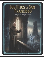 Los Hijos de San Francisco (Spanish Edition) B0G5LKPM93 Book Cover