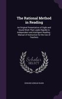 The Rational Method in Reading: Manual of Instruction, for the Use of Teachers 1356969771 Book Cover