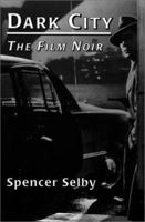 Dark City: The Film Noir 0786404787 Book Cover