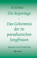 Die Reportage - Das Geheimnis der 70 paradiesischen Jungfrauen (German Edition) 3748256809 Book Cover