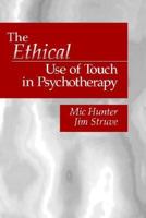 The Ethical Use of Touch in Psychotherapy 0761903615 Book Cover