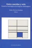 Entre Cuerdas y Velo: Estudios Fonologicos de Lenguas Otomangues 6074621098 Book Cover