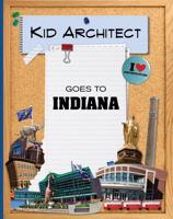 Kid Architect Goes to Indiana 0578666685 Book Cover