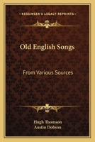 Old English Songs from Various Sources - Primary Source Edition 3744771873 Book Cover