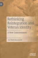 Rethinking Reintegration and Veteran Identity: A New Consciousness 3030937534 Book Cover