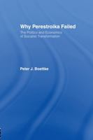 Why Perestroika Failed: The Politics and Economics of Socialist Transformation 1138880876 Book Cover