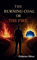 THE BURNING COAL OR THE FIRE 1915991951 Book Cover