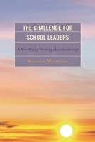 The Challenge for School Leaders: A New Way of Thinking about Leadership (The Concordia University Leadership Series) 1475810946 Book Cover