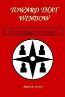 Toward That Window 1490366849 Book Cover