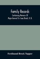 Family Records: Containing Memoirs of Isaac Brock, E. W. Tupper and William de Vic Tupper 1275816657 Book Cover