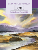 Not by Bread Alone: Daily Reflections for Lent 2024 0814667066 Book Cover