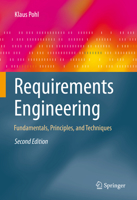 Requirements Engineering: Fundamentals, Principles, and Techniques 3642125778 Book Cover