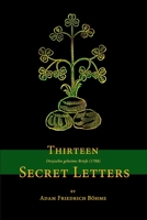Thirteen Secret Letters Pertaining to the Great Secrets of the Universal and the Particular of the Golden and Rosicrucian 1312657154 Book Cover